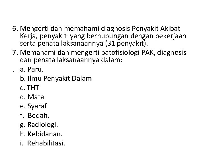 6. Mengerti dan memahami diagnosis Penyakit Akibat Kerja, penyakit yang berhubungan dengan pekerjaan serta