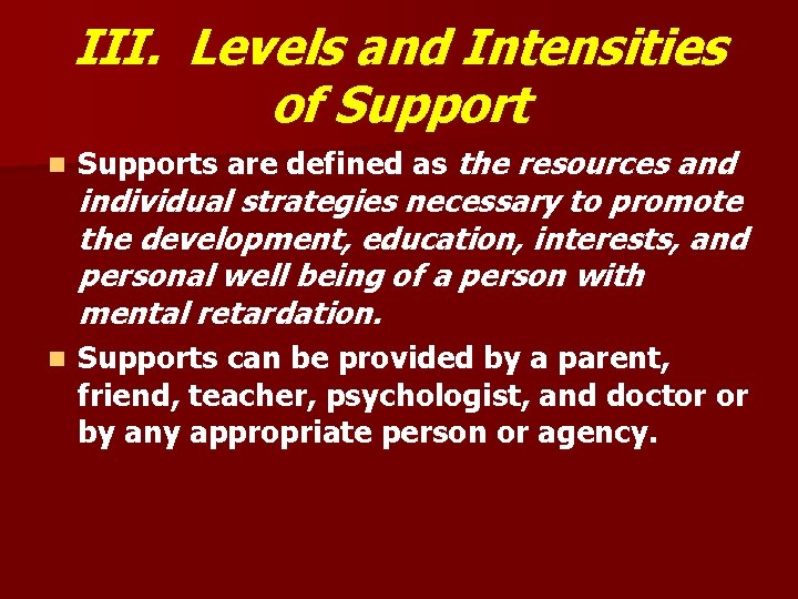 III. Levels and Intensities of Support n Supports are defined as the resources and