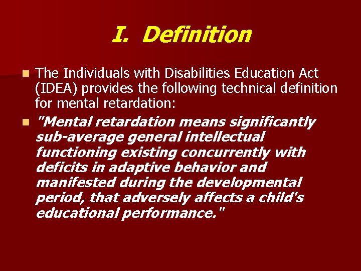 I. Definition n The Individuals with Disabilities Education Act (IDEA) provides the following technical