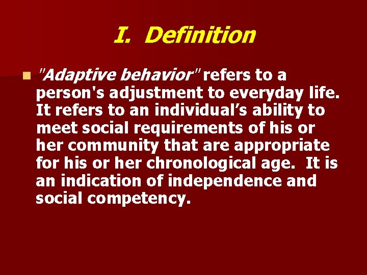 I. Definition n "Adaptive behavior" refers to a person's adjustment to everyday life. It