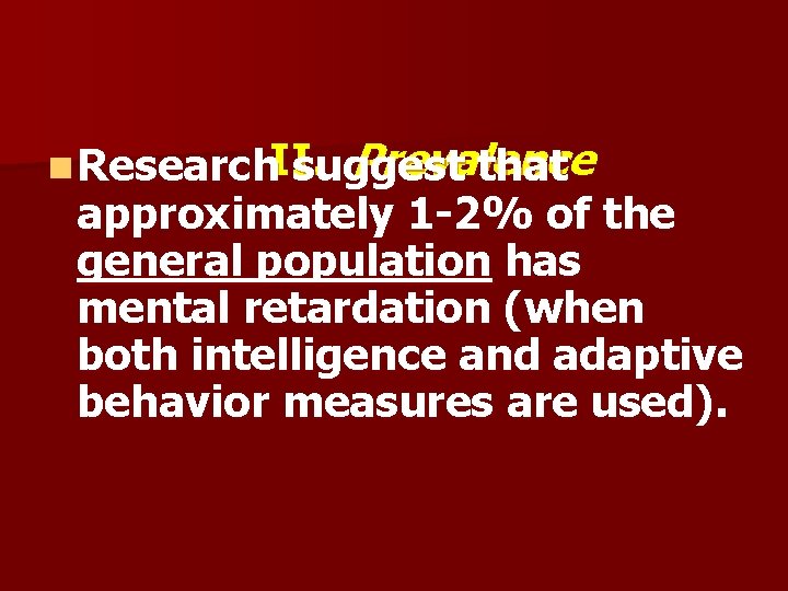 Prevalence n Research. II. suggest that approximately 1 -2% of the general population has
