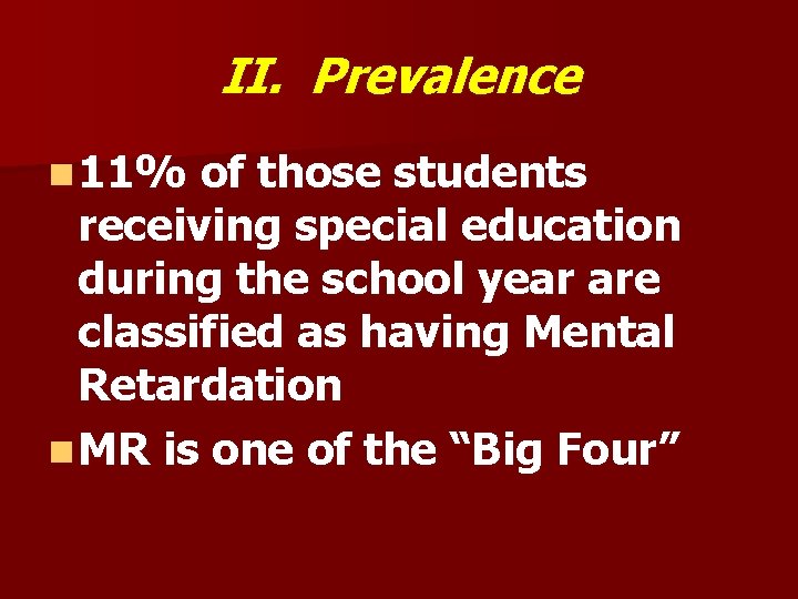 II. Prevalence n 11% of those students receiving special education during the school year