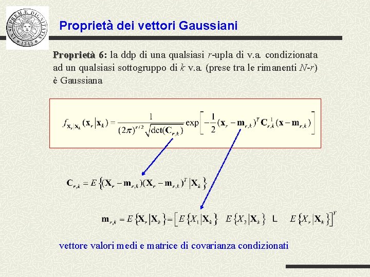 Proprietà dei vettori Gaussiani Proprietà 6: la ddp di una qualsiasi r-upla di v.