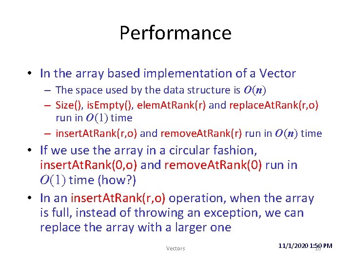 Performance • In the array based implementation of a Vector – The space used