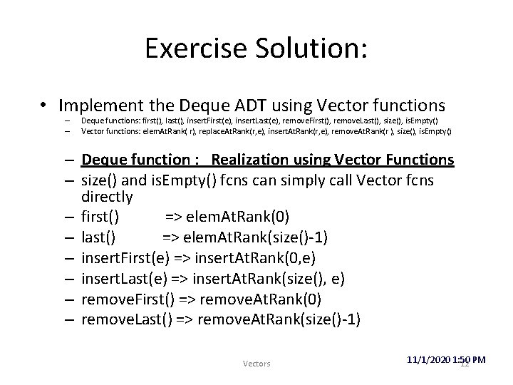 Exercise Solution: • Implement the Deque ADT using Vector functions – – Deque functions: