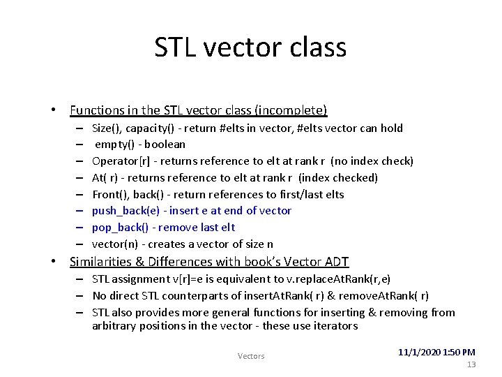 STL vector class • Functions in the STL vector class (incomplete) – – –