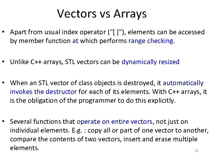 Vectors vs Arrays • Apart from usual index operator (“[ ]”), elements can be