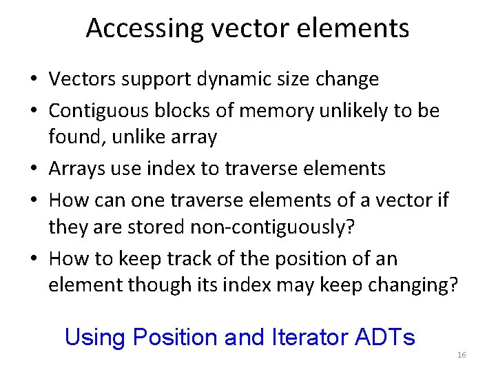 Accessing vector elements • Vectors support dynamic size change • Contiguous blocks of memory