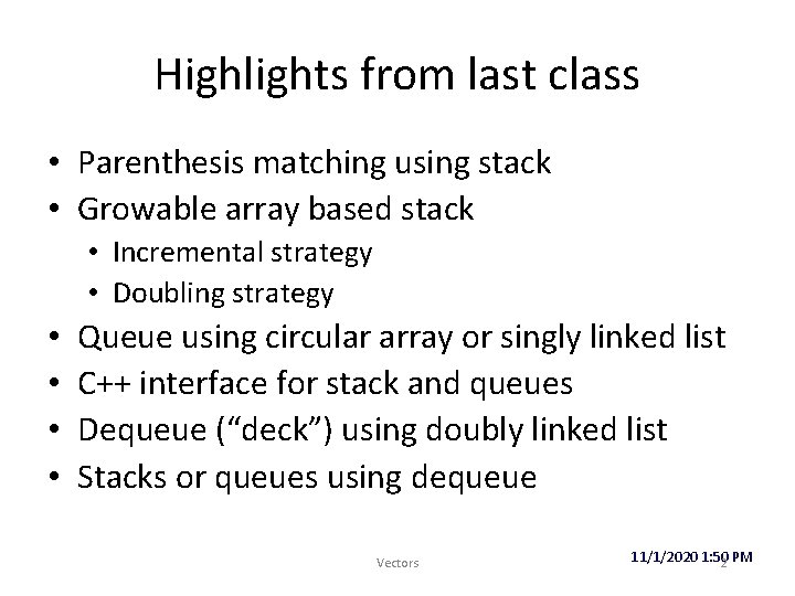 Highlights from last class • Parenthesis matching using stack • Growable array based stack