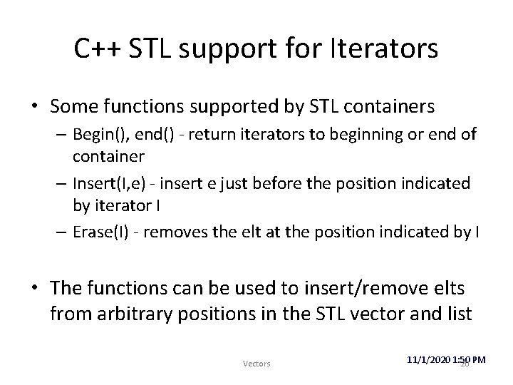 C++ STL support for Iterators • Some functions supported by STL containers – Begin(),