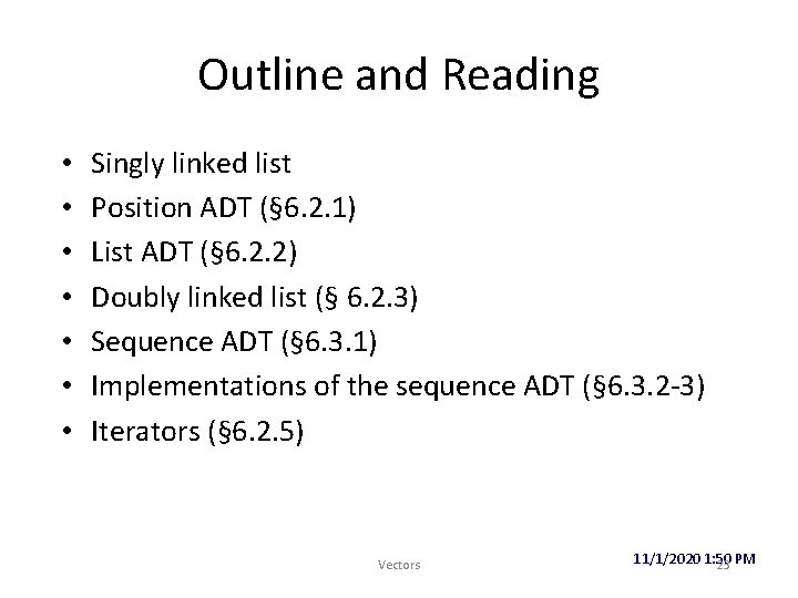 Outline and Reading • • Singly linked list Position ADT (§ 6. 2. 1)
