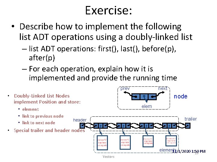 Exercise: • Describe how to implement the following list ADT operations using a doubly-linked