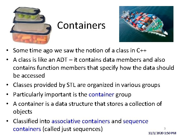 Containers • Some time ago we saw the notion of a class in C++