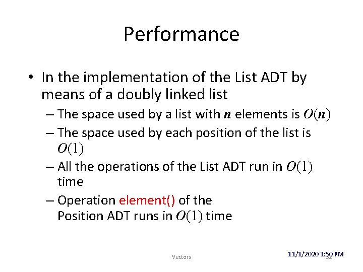 Performance • In the implementation of the List ADT by means of a doubly