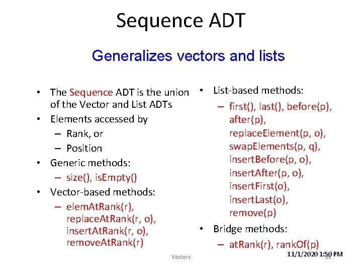 Sequence ADT Generalizes vectors and lists • The Sequence ADT is the union •