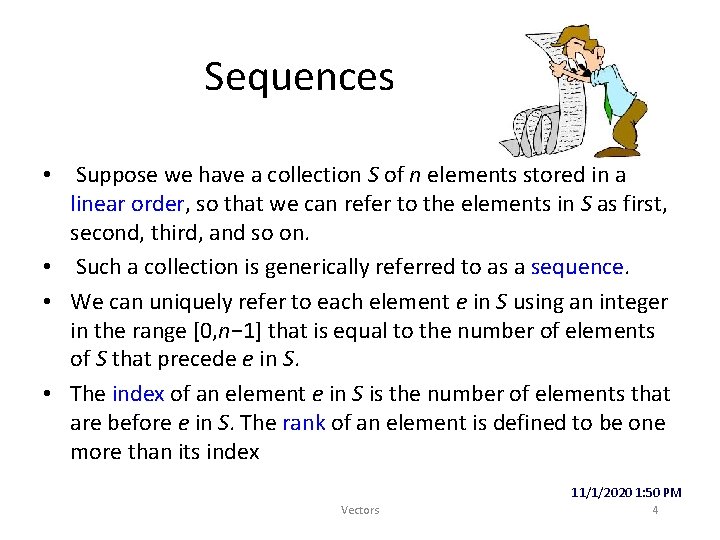 Sequences • Suppose we have a collection S of n elements stored in a