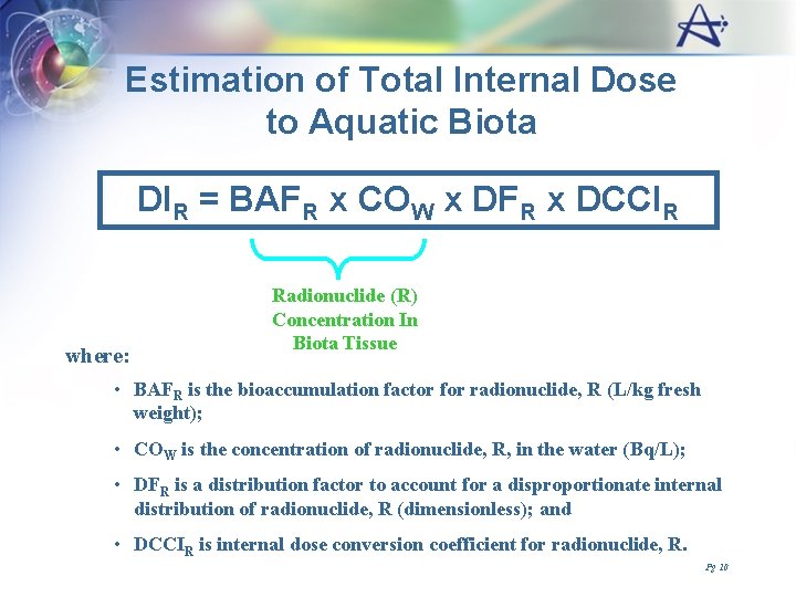 Estimation of Total Internal Dose to Aquatic Biota DIR = BAFR x COW x