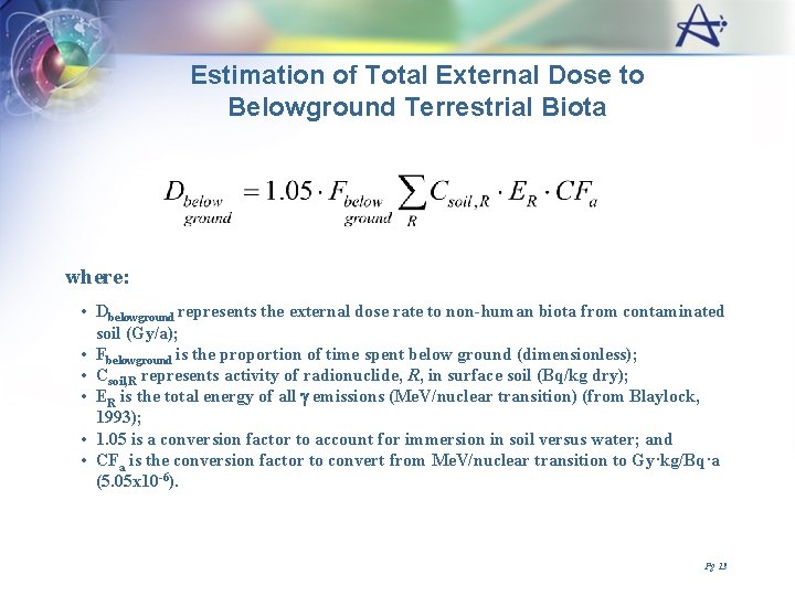 Estimation of Total External Dose to Belowground Terrestrial Biota where: • Dbelowground represents the