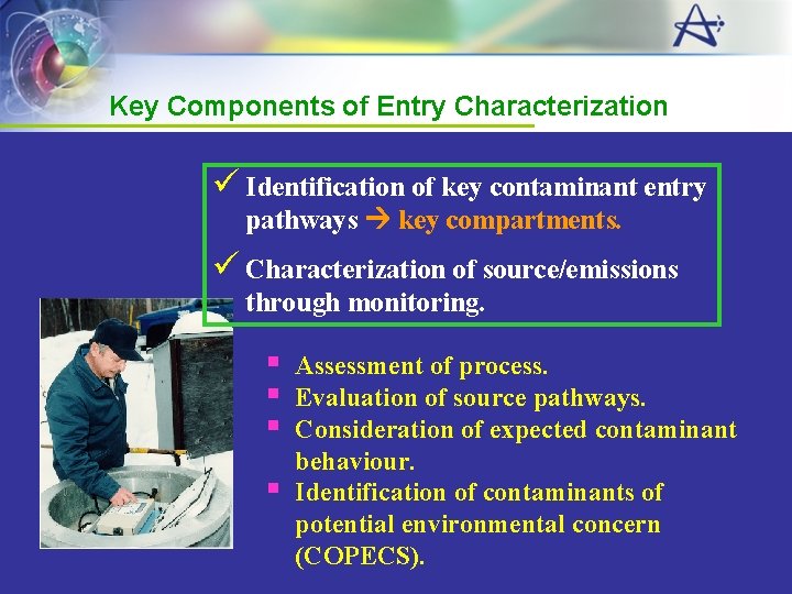 Key Components of Entry Characterization ü Identification of key contaminant entry pathways key compartments.