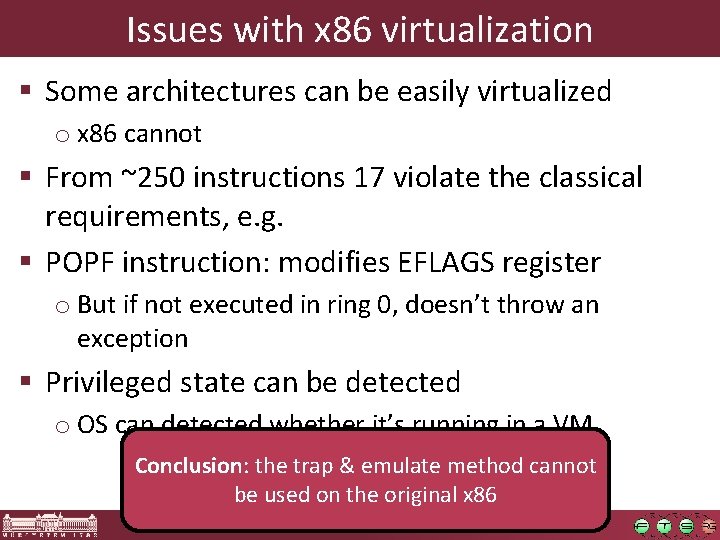 Issues with x 86 virtualization § Some architectures can be easily virtualized o x