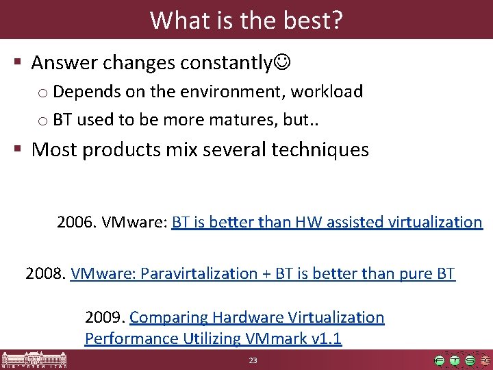 What is the best? § Answer changes constantly o Depends on the environment, workload