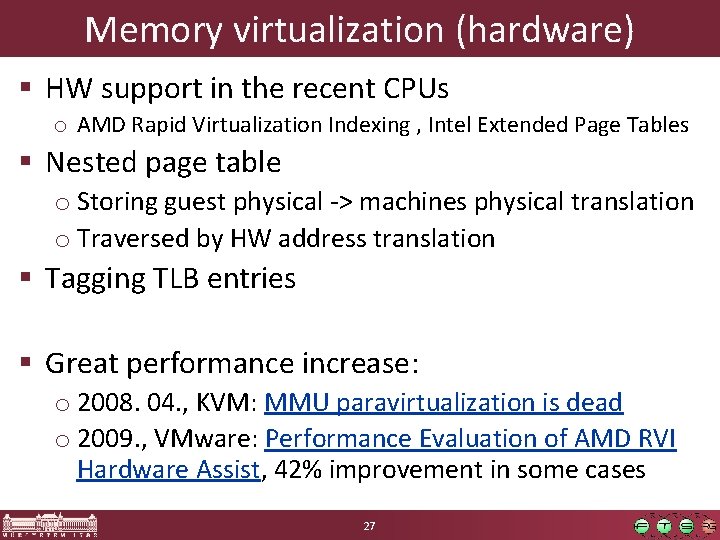 Memory virtualization (hardware) § HW support in the recent CPUs o AMD Rapid Virtualization