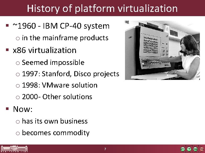 History of platform virtualization § ~1960 - IBM CP-40 system o in the mainframe