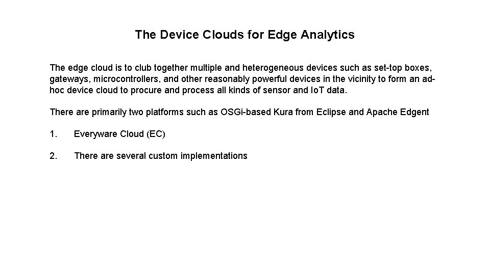 The Device Clouds for Edge Analytics The edge cloud is to club together multiple