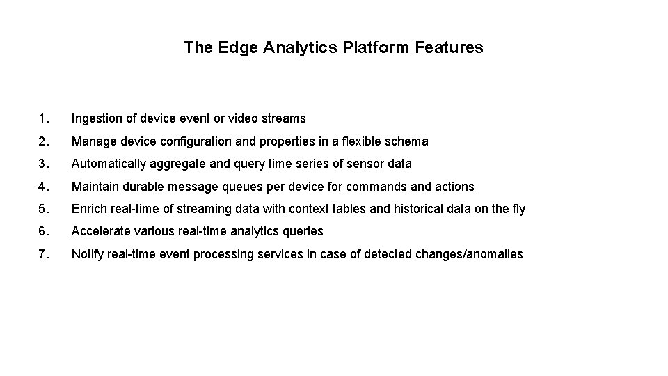 The Edge Analytics Platform Features 1. Ingestion of device event or video streams 2.