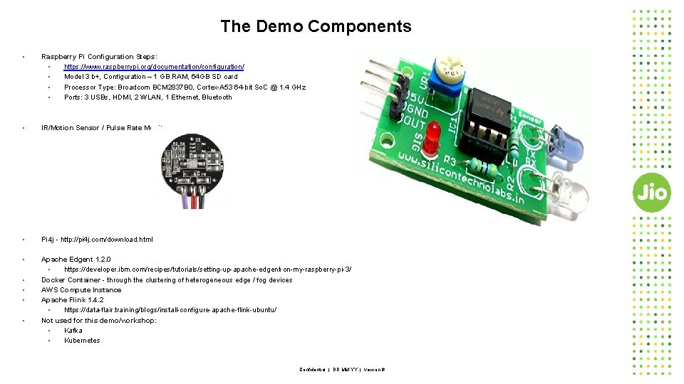 The Demo Components • Raspberry Pi Configuration Steps: • https: //www. raspberrypi. org/documentation/configuration/ •