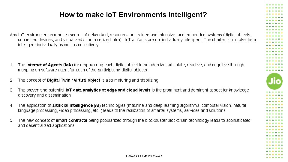 How to make Io. T Environments Intelligent? Any Io. T environment comprises scores of