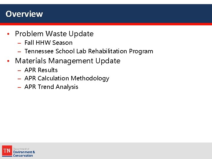 Overview • Problem Waste Update – Fall HHW Season – Tennessee School Lab Rehabilitation