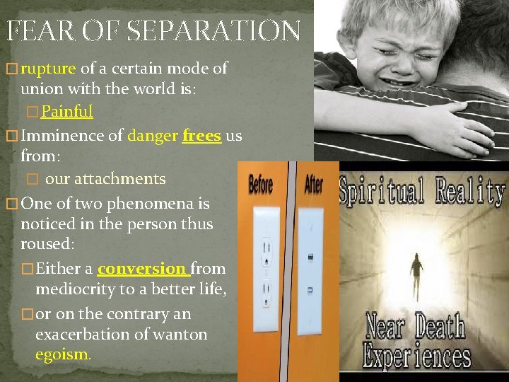FEAR OF SEPARATION � rupture of a certain mode of union with the world