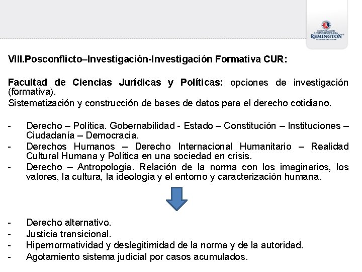 VIII. Posconflicto–Investigación-Investigación Formativa CUR: Facultad de Ciencias Jurídicas y Políticas: opciones de investigación (formativa).