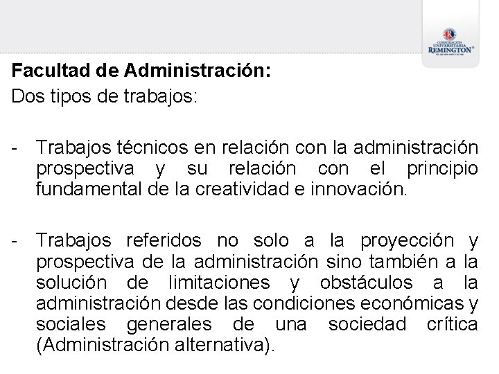 Facultad de Administración: Dos tipos de trabajos: - Trabajos técnicos en relación con la