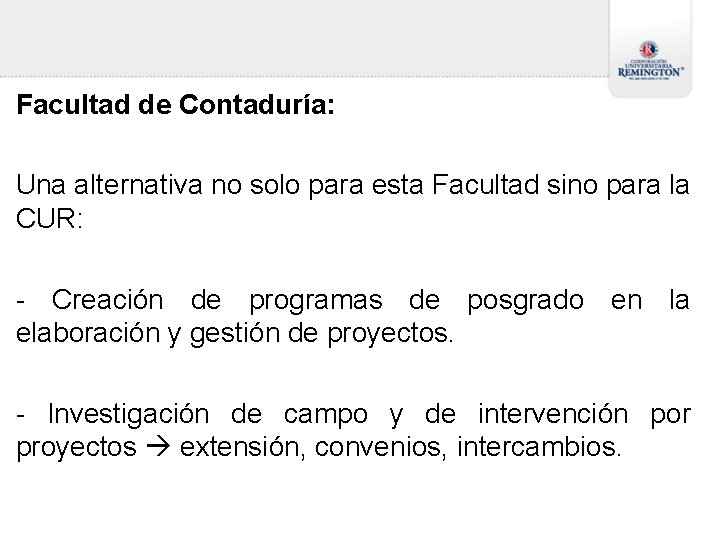 Facultad de Contaduría: Una alternativa no solo para esta Facultad sino para la CUR: Facultad de Contaduría: Una alternativa no solo para esta Facultad sino para la CUR: