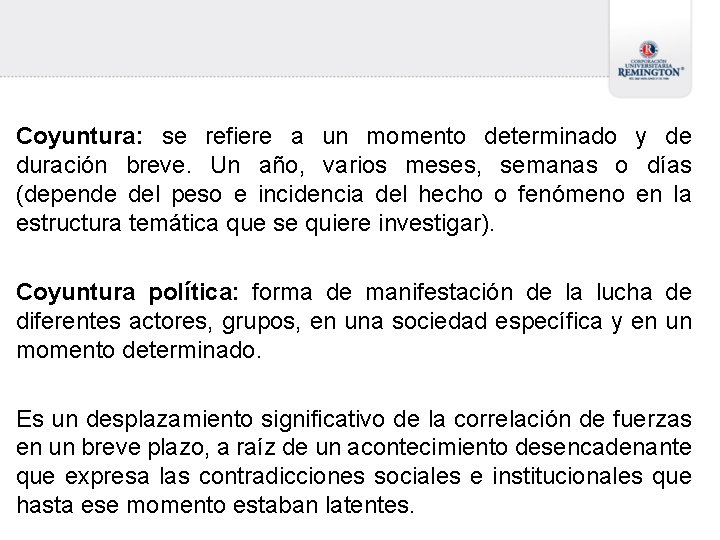 Coyuntura: se refiere a un momento determinado y de duración breve. Un año, varios Coyuntura: se refiere a un momento determinado y de duración breve. Un año, varios