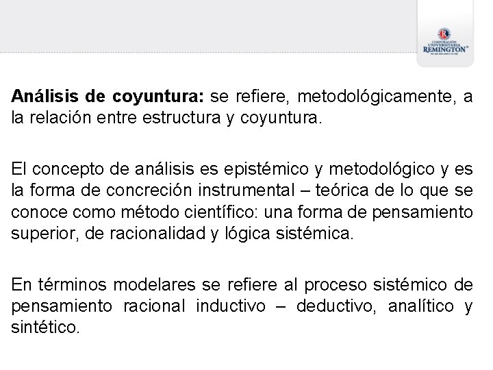 Análisis de coyuntura: se refiere, metodológicamente, a la relación entre estructura y coyuntura. El