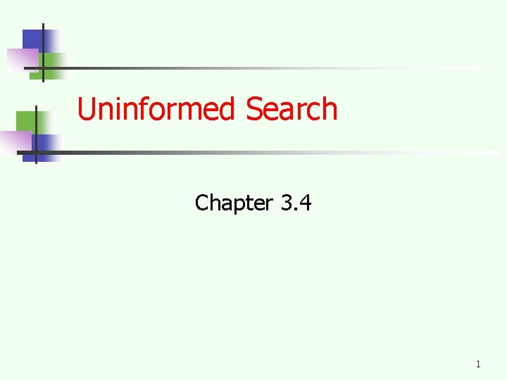 Uninformed Search Chapter 3. 4 1 