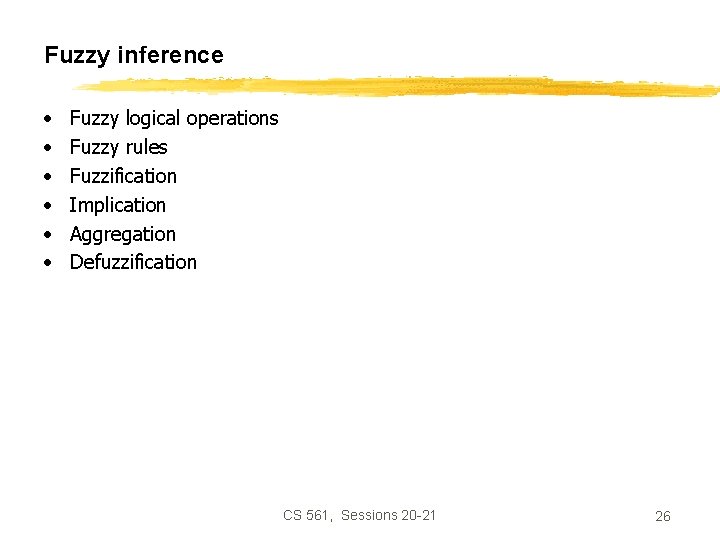 Fuzzy inference • • • Fuzzy logical operations Fuzzy rules Fuzzification Implication Aggregation Defuzzification