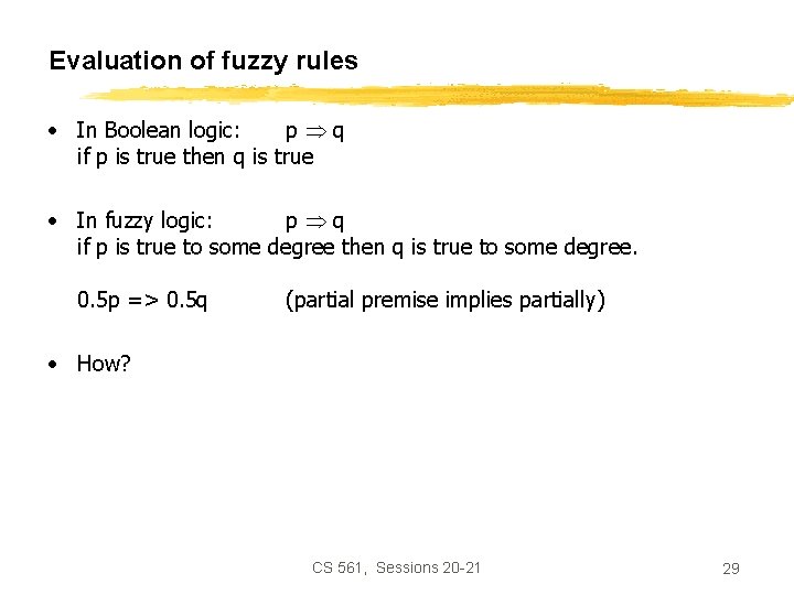 Evaluation of fuzzy rules • In Boolean logic: p q if p is true