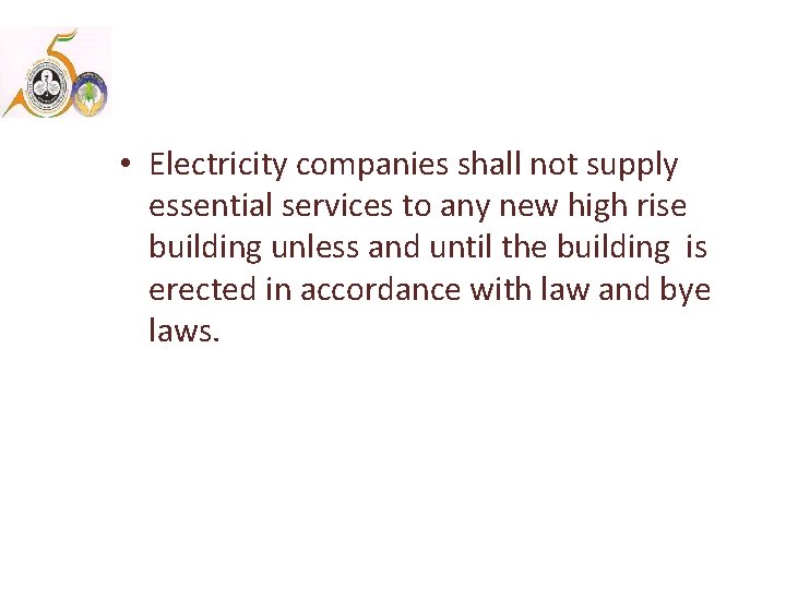  • Electricity companies shall not supply essential services to any new high rise