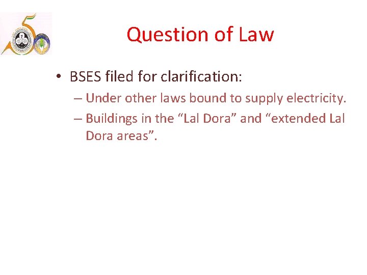 Question of Law • BSES filed for clarification: – Under other laws bound to