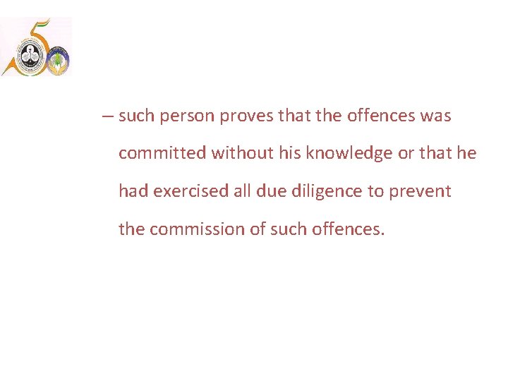 – such person proves that the offences was committed without his knowledge or that