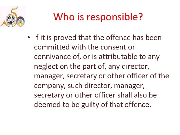 Who is responsible? • If it is proved that the offence has been committed