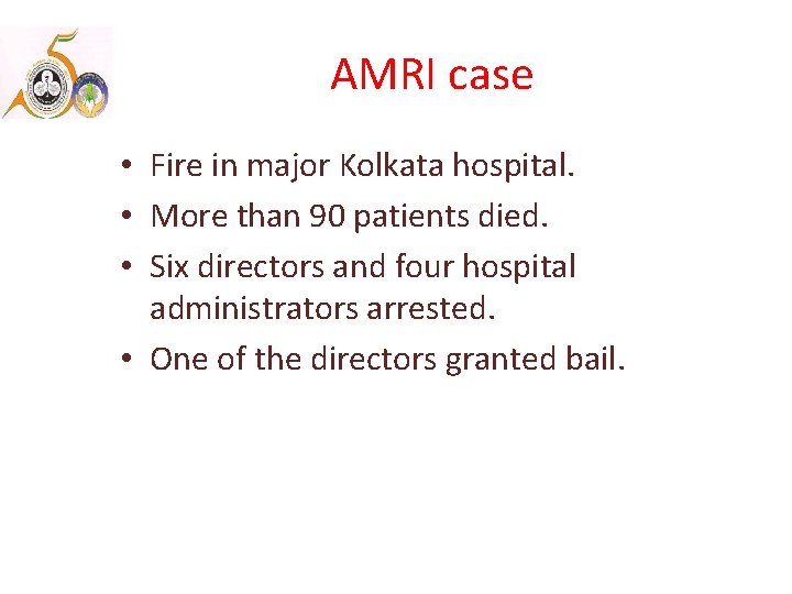 AMRI case • Fire in major Kolkata hospital. • More than 90 patients died.