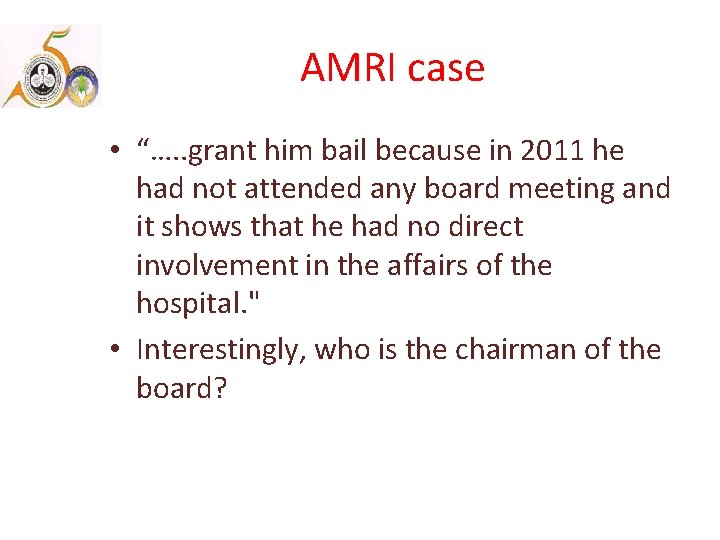 AMRI case • “…. . grant him bail because in 2011 he had not