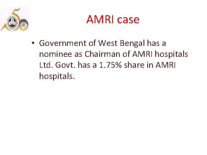 AMRI case • Government of West Bengal has a nominee as Chairman of AMRI