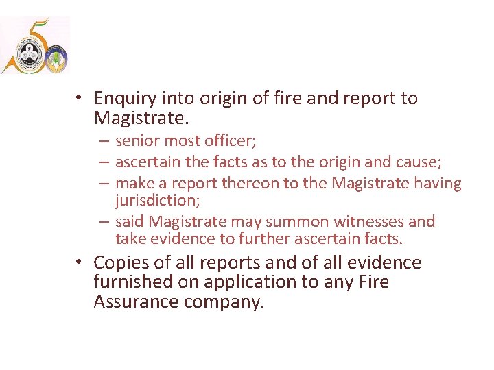  • Enquiry into origin of fire and report to Magistrate. – senior most