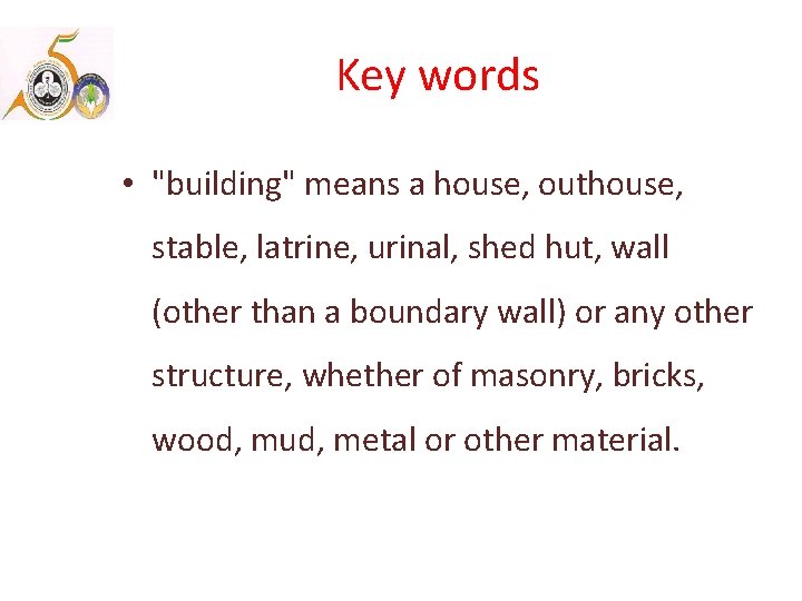 Key words • "building" means a house, outhouse, stable, latrine, urinal, shed hut, wall